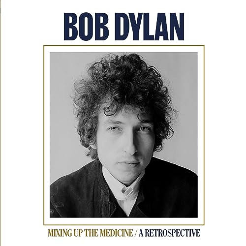 Bob Dylan Mixing Up The Medicine / A Retrospective