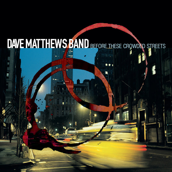 Dave Matthews Band Before These Crowded Streets