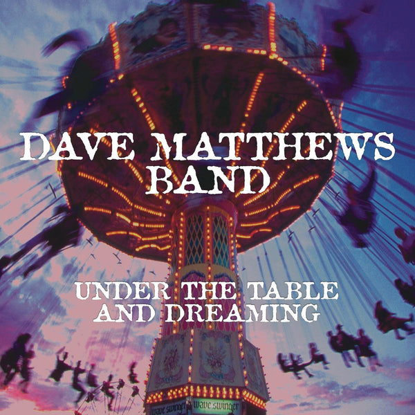Dave Matthews Band Under The Table And Dreaming
