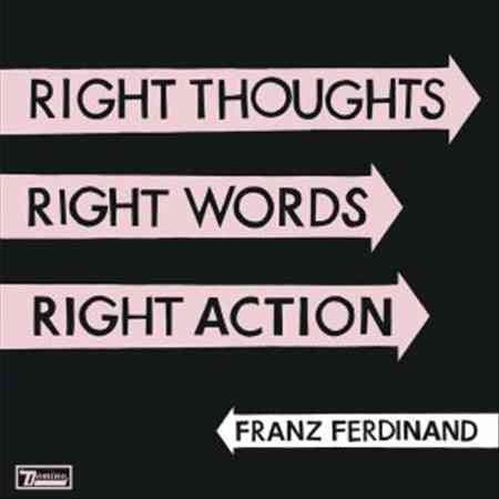 Franz Ferdinand RIGHT THOUGHTS RIGHT WORDS RIGHT ACTION
