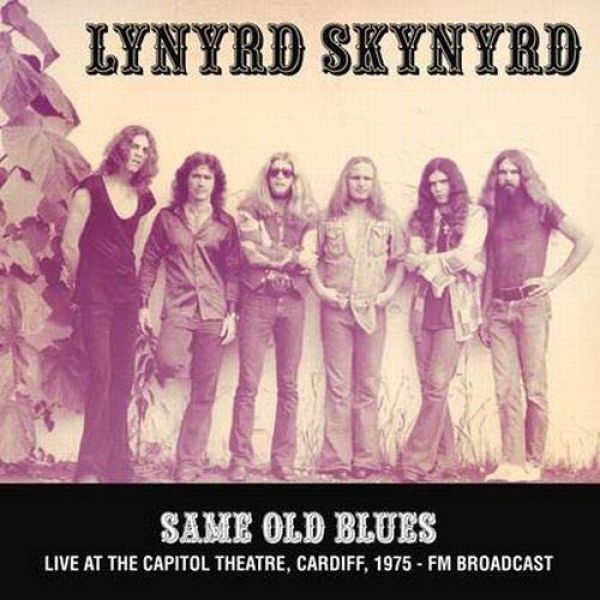 Lynyrd Skynyrd Same Old Blues: Live At The Capitol Theatre, Cardiff. 1975 - Fm Broadcast [Import]