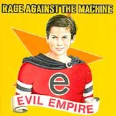 Rage Against The Machine Evil Empire [Explicit Content]